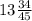 13 \frac{34}{45}