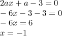 2ax + a - 3 = 0 \\ - 6x - 3 - 3 = 0 \\ - 6x = 6 \\ x = - 1