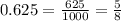 0.625 = \frac{625}{1000} = \frac{5}{8}