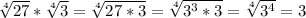 \sqrt[4]{27} *\sqrt[4]{3} =\sqrt[4]{27*3} =\sqrt[4]{3^{3}*3}=\sqrt[4]{3^{4}} =3