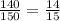 \frac{140}{150} = \frac{14}{15}