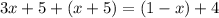 3x + 5 + (x + 5) = (1 - x) + 4