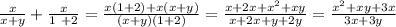 \frac{x}{x + y} + \frac{x}{1 \ + 2} = \frac{x(1 + 2) + x(x + y)}{(x + y)(1 + 2)} = \frac{x + 2x + {x}^{2} + xy}{x + 2x + y + 2y} = \frac{ {x}^{2} + xy + 3x }{3x + 3y}