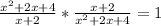 \frac{x^2+2x+4}{x+2}*\frac{x+2}{x^2+2x+4}=1