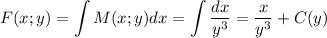 \displaystyle F(x;y)=\int M(x;y)dx=\int \dfrac{dx}{y^3}=\dfrac{x}{y^3}+C(y)