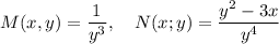 M(x,y)=\dfrac{1}{y^3},~~~ N(x;y)=\dfrac{y^2-3x}{y^4}