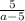 \frac{5}{a-5}