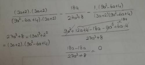 Выражение 3a+2/9а^2+6a+4+ 18а/27а^3-8 и вычислите его значение при а=-1 3/45