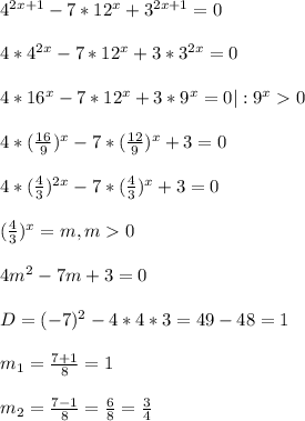 4^{2x+1} -7*12^{x}+3^{2x+1}=0\\\\4*4^{2x}-7*12^{x}+3*3^{2x}=0\\\\4*16^{x} -7*12^{x}+3*9^{x}=0|:9^{x}0\\\\4*(\frac{16}{9})^{x}-7*(\frac{12}{9})^{x}+3=0\\\\4*(\frac{4}{3})^{2x}-7*(\frac{4}{3})^{x}+3=0\\\\(\frac{4}{3})^{x}=m,m0\\\\4m^{2}-7m+3=0\\\\D=(-7)^{2}-4*4*3=49-48=1\\\\m_{1}=\frac{7+1}{8}=1\\\\m_{2}=\frac{7-1}{8}=\frac{6}{8}=\frac{3}{4}