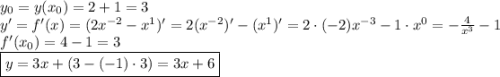 y_0=y(x_0)=2+1=3\\y'=f'(x)=(2x^{-2}-x^1)'=2(x^{-2})'-(x^1)'=2\cdot(-2)x^{-3}-1\cdot x^0=-\frac4{x^3}-1\\f'(x_0)=4-1=3\\\boxed{y=3x+(3-(-1)\cdot3)=3x+6}