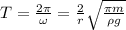 T = \frac{ 2 \pi }{\omega} = \frac{2}{r} \sqrt{ \frac{ \pi m }{ \rho g } }