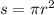 s = \pi r^2