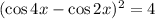 (\cos 4x-\cos 2x)^2=4