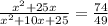 \frac{x^{2}+25x}{x^{2}+10x+25}=\frac{74}{49}