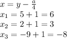 x=y-\frac{a}{4} \\x_1=5+1=6\\x_2=2+1=3\\x_3=-9+1=-8