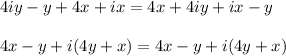 4iy-y+4x+ix=4x+4iy+ix-y\\ \\ 4x-y+i(4y+x)=4x-y+i(4y+x)