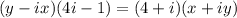 (y-ix)(4i-1)=(4+i)(x+iy)