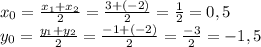 x_{0} =\frac{x_{1} +x_{2} }{2}=\frac{3+(-2)}{2} = \frac{1}{2}=0,5\\y_{0} =\frac{y_{1} +y_{2} }{2}=\frac{-1+(-2)}{2} = \frac{-3}{2}=-1,5