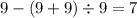 9 - (9 + 9) \div 9 = 7