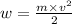 w = \frac{m \times {v}^{2} }{2 }