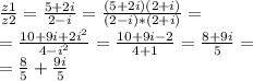 \frac{z1}{z2}=\frac{5+2i}{2-i}=\frac{(5+2i)(2+i)}{(2-i)*(2+i)}=\\=\frac{10+9i+2i^{2}}{4-i^{2}}=\frac{10+9i-2}{4+1}=\frac{8+9i}{5}=\\ =\frac{8}{5} +\frac{9i}{5}