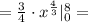 = \frac{3}{4}\cdot x^{\frac{4}{3}} |_0^8 =