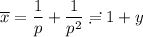 \displaystyle \overline{x}=\frac{1}{p}+\frac{1}{p^2}\risingdotseq1+y