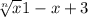 \sqrt[n]{x} 1-x+3