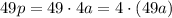 49p=49 \cdot 4a=4 \cdot (49a)