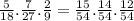 \frac{5}{18} . \frac{7}{27} . \frac{2}{9} = \frac{15}{54}. \frac{14}{54} . \frac{12}{54}