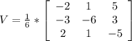 V=\frac{1}{6} *\left[\begin{array}{ccc}-2&1&5\\-3&-6&3\\2&1&-5\end{array}\right]