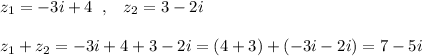 z_1=-3i+4\; \; ,\; \; \; z_2=3-2i\\\\z_1+z_2=-3i+4+3-2i=(4+3)+(-3i-2i)=7-5i