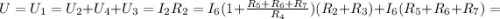 U = U_1 = U_2 + U_4 + U_3 = I_2 R_2 = I_6 ( 1 + \frac{ R_5 + R_6 + R_7 }{ R_4 } ) ( R_2 + R_3 ) + I_6 ( R_5 + R_6 + R_7 ) =