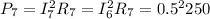 P_7 = I_7^2 R_7 = I_6^2 R_7 = 0.5^2 250