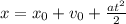 x=x_{0}+v_{0} +\frac{at^2}{2}