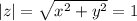 |z|=\sqrt{x^2+y^2}=1