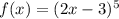 f(x)=(2x-3)^5