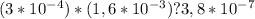 (3*10^{-4})*(1,6*10^{-3})?3,8*10^{-7}