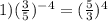 1)(\frac{3}{5})^{-4}=(\frac{5}{3})^{4}