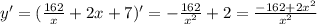 y'=(\frac{162}{x}+2x+7)'=-\frac{162}{x^2}+2=\frac{-162+2x^2}{x^2}