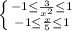 \left \{ {{-1\leq \frac{3}{x^2} \leq 1} \atop {-1\leq \frac{x}{5}\leq 1}} \right.\\\\\\