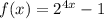 f(x)=2^{4x}-1