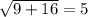 \sqrt{9+16}=5