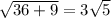 \sqrt{36+9} =3\sqrt{5}