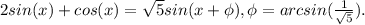 2sin(x) + cos(x) = \sqrt{5}sin(x+\phi), \phi = arcsin(\frac{1}{\sqrt{5}}).