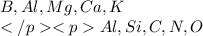 B,Al,Mg,Ca,K \\ Al,Si,C,N,O