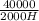 \frac{40000}{2000 H}