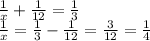 \frac{1}{x}+\frac{1}{12} =\frac{1}{3}\\\frac{1}{x} =\frac{1}{3} -\frac{1}{12} =\frac{3}{12} =\frac{1}{4} \\