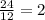 \frac{24}{12}=2