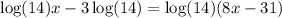 \log(14)x-3\log(14)=\log(14)(8x-31)